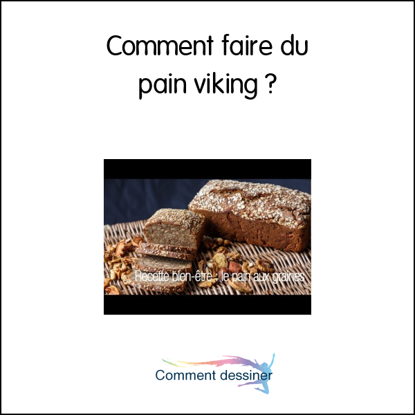 Comment faire du pain viking